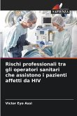 Rischi professionali tra gli operatori sanitari che assistono i pazienti affetti da HIV Rischi professionali tra gli operatori sanitari che assistono i pazienti affetti da HIV