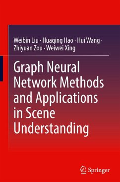 Graph Neural Network Methods and Applications in Scene Understanding - Liu, Weibin;Hao, Huaqing;Wang, Hui