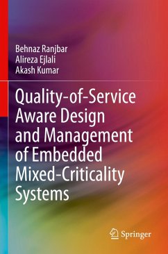 Quality-of-Service Aware Design and Management of Embedded Mixed-Criticality Systems - Ranjbar, Behnaz;Ejlali, Alireza;Kumar, Akash