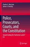 Police, Prosecutors, Courts, and the Constitution Police, Prosecutors, Courts, and the Constitution