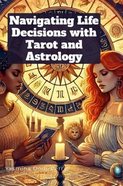 Cover Navigating Life Decisions with Tarot and Astrology