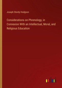 Considerations on Phrenology, in Connexion With an Intellectual, Moral, and Religious Education