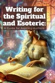 Writing for the Spiritual and Esoteric Writing for the Spiritual and Esoteric