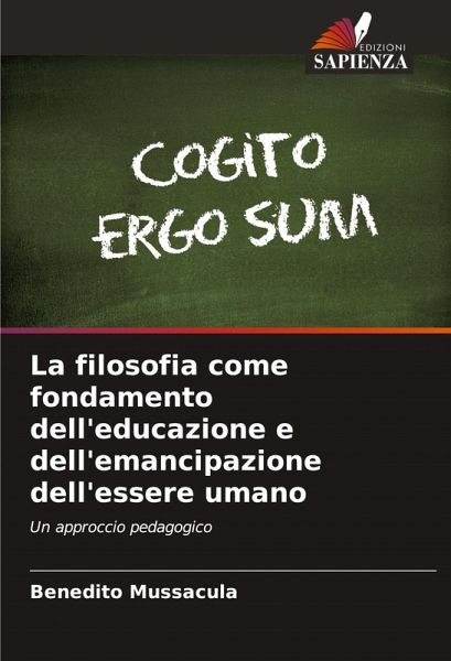 La filosofia come fondamento dell'educazione e dell'emancipazione dell'essere umano La filosofia come fondamento dell'educazione e dell'emancipazione dell'essere umano