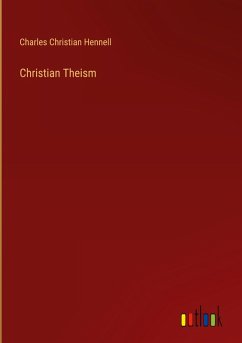 Christian Theism - Hennell, Charles Christian