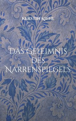 Das Geheimnis des Narrenspiegels - Kiehl, Kerstin