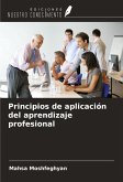 Principios de aplicación del aprendizaje profesional Principios de aplicación del aprendizaje profesional