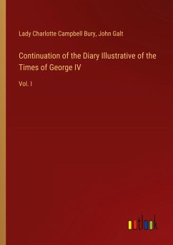 Continuation of the Diary Illustrative of the Times of George IV Continuation of the Diary Illustrative of the Times of George IV