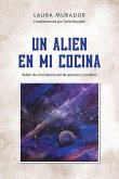 UN ALIEN EN MI COCINA UN ALIEN EN MI COCINA