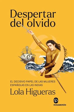 Cover Despertar del olvido: El decisivo papel de las mujeres españolas en las Indias