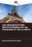 LES ORGANISATIONS INSTITUTIONNELLES DU TOURISME ET DE LA MÉTA