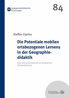 Die Potentiale mobilen ortsbezogenen Lernens in der Geographiedidaktik - Ciprina, Steffen Die Potentiale mobilen ortsbezogenen Lernens in der Geographiedidaktik - Ciprina, Steffen