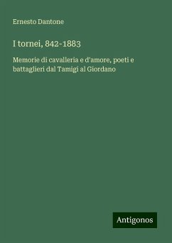 I tornei, 842-1883 - Dantone, Ernesto