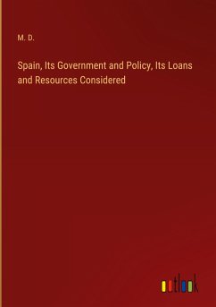 Spain, Its Government and Policy, Its Loans and Resources Considered