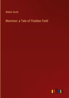 Marmion: a Tale of Flodden Field - Scott, Walter