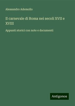 Il carnevale di Roma nei secoli XVII e XVIII - Ademollo, Alessandro