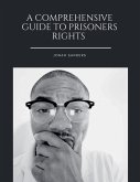 A Comprehensive Guide To Prisoners Rights