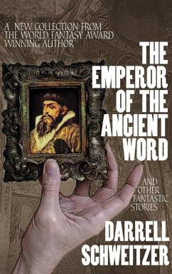 The Emperor of the Ancient Word and Other Fantastic Stories - Schweitzer, Darrell