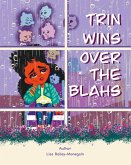Trin Wins Over The Blahs Trin Wins Over The Blahs