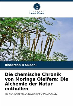 Cover Die chemische Chronik von Moringa Oleifera: Die Alchemie der Natur enthüllen