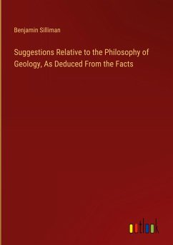 Suggestions Relative to the Philosophy of Geology, As Deduced From the Facts