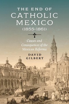 End of Catholic Mexico - Gilbert, David