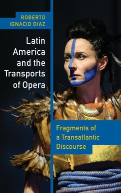 Latin America and the Transports of Opera - Díaz, Roberto Ignacio