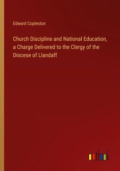 Church Discipline and National Education, a Charge Delivered to the Clergy of the Diocese of Llandaff