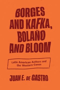 Borges and Kafka, Bolaño and Bloom - de Castro, Juan E
