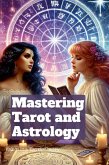 Mastering Astrology and Tarot Mastering Astrology and Tarot