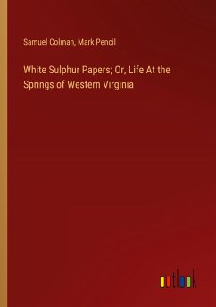 White Sulphur Papers; Or, Life At the Springs of Western Virginia