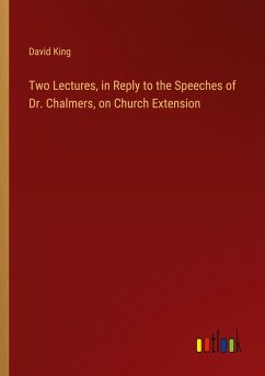 Two Lectures, in Reply to the Speeches of Dr. Chalmers, on Church Extension