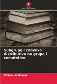 Subgrupo l convexo distributivo no grupo l comutativo Subgrupo l convexo distributivo no grupo l comutativo