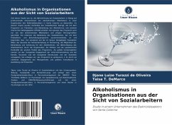 Alkoholismus in Organisationen aus der Sicht von Sozialarbeitern - Turazzi de Oliveira, Djone Luize;T. DeMarco, Taisa