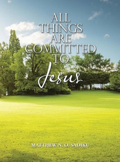 ALL THINGS ARE COMMITTED TO JESUS ALL THINGS ARE COMMITTED TO JESUS