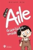 Bizim Aile Günlügümüz Bizim Aile Günlügümüz