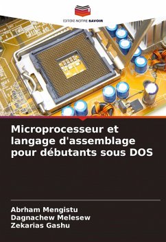 Microprocesseur et langage d'assemblage pour débutants sous DOS - Mengistu, Abrham;Melesew, Dagnachew;Gashu, Zekarias