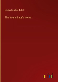 The Young Lady's Home - Tuthill, Louisa Caroline