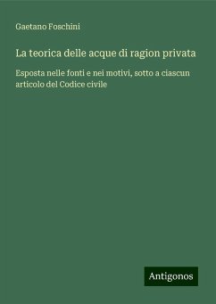 La teorica delle acque di ragion privata - Foschini, Gaetano