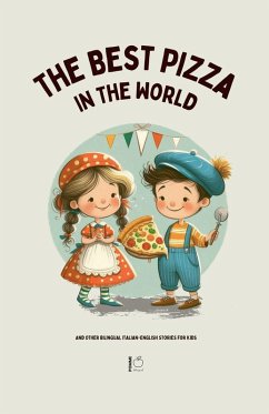 Cover The Best Pizza in the World And Other Bilingual Italian-English Stories for Kids
