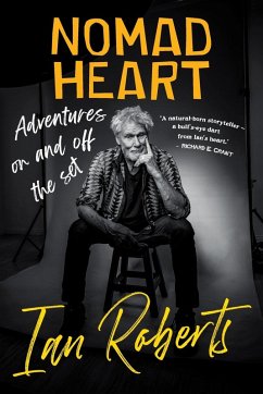 NOMAD HEART - Adventures on and off the set - Roberts, Ian
