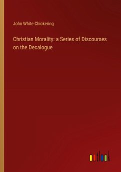 Christian Morality: a Series of Discourses on the Decalogue