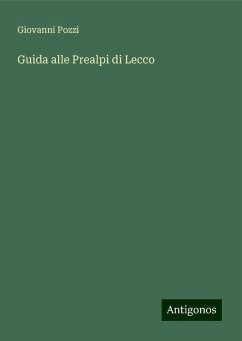 Guida alle Prealpi di Lecco - Pozzi, Giovanni