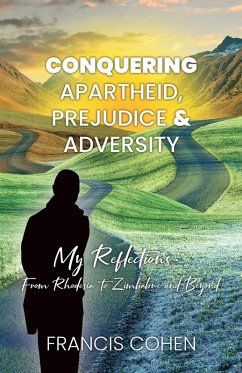 Cover Conquering Apartheid, Prejudice And Adversity My Reflections