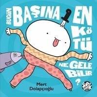 Bugün Basina En Kötü Ne Gelebilir - Dolapcioglu, Mert