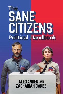 The Sane Citizens Political Handbook - Oakes, Alexander; Oakes, Zachariah