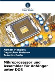 Mikroprozessor und Assembler für Anfänger unter DOS Mikroprozessor und Assembler für Anfänger unter DOS