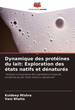 Dynamique des protéines du lait: Exploration des états natifs et dénaturés - Mishra, Kuldeep;Bhatia, Vani