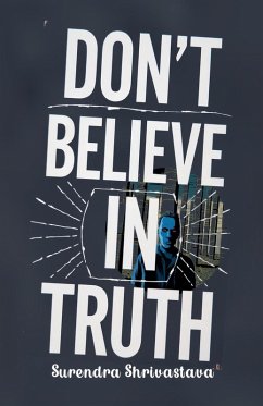 Don't Believe in Truth - Shrivastava, Surendra