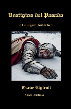 Cover Vestigios del Pasado- El Enigma Antártico- Novela Ilustrada